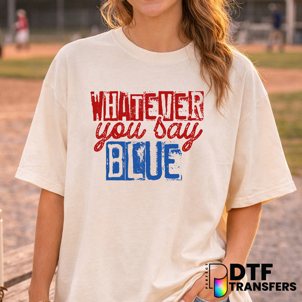 Whatever You Say Blue – Baseball DTF Transfer
