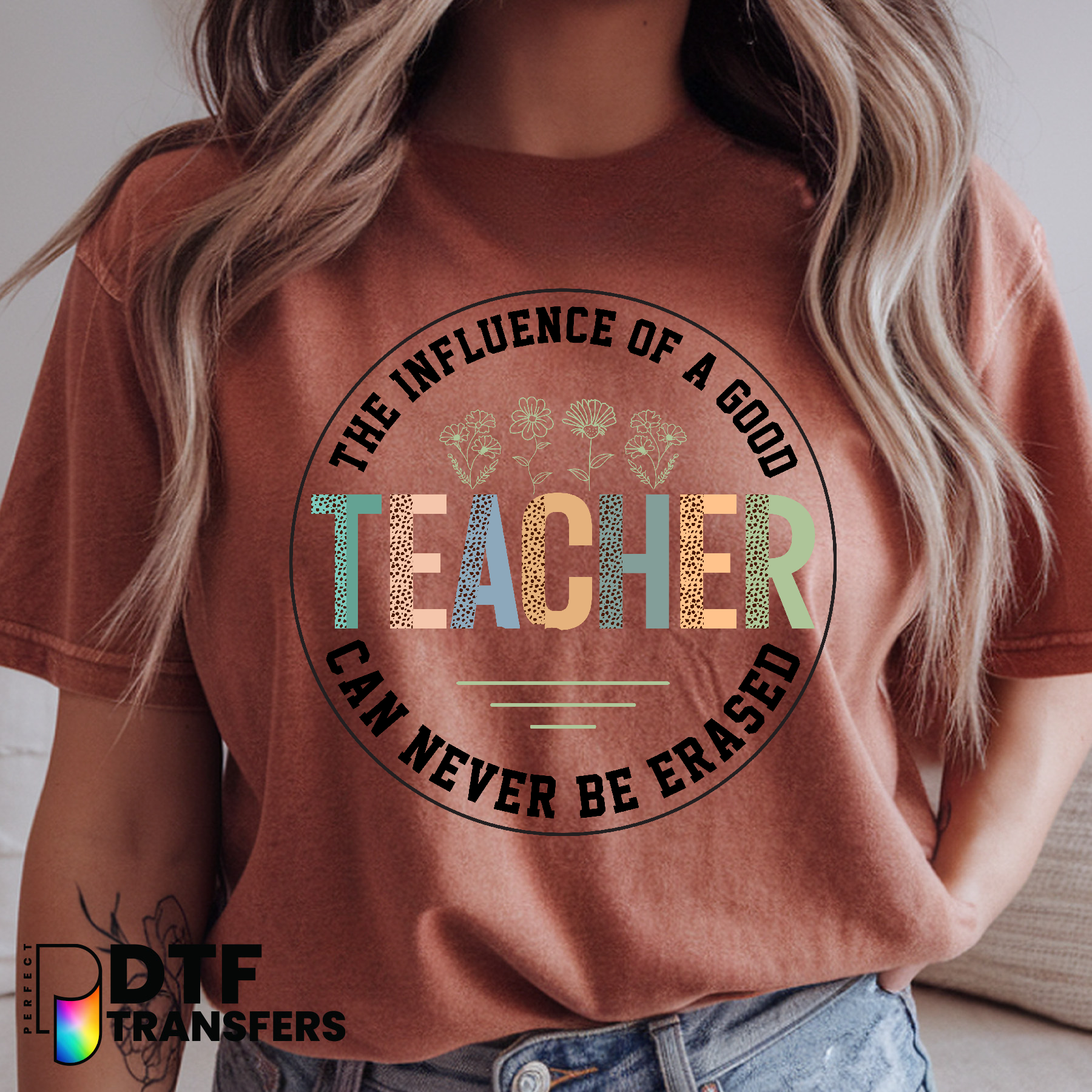 The Influence Of A Good Teacher Can Never Be Erased – Teacher DTF Transfer