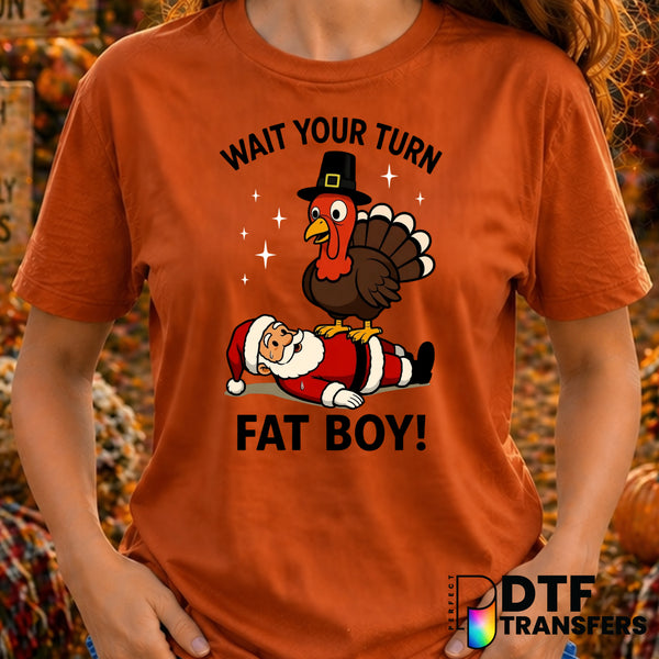Wait Your Turn Fat Boy Funny Thanksgiving Day Turkey Santa – Thanksgiving DTF Transfer