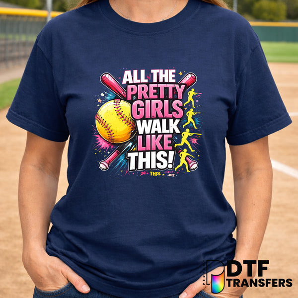 All The Pretty Girls Walk Like This Softball – DTF Transfer