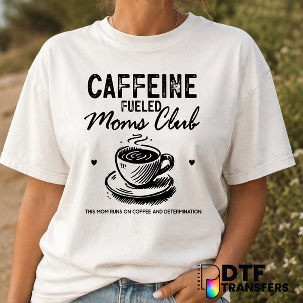 Caffeine Fueled Moms Club – Mother's Day DTF Transfer (view 1 of 2) – by Perfect DTF Transfers – Premade DTF Transfers – M...