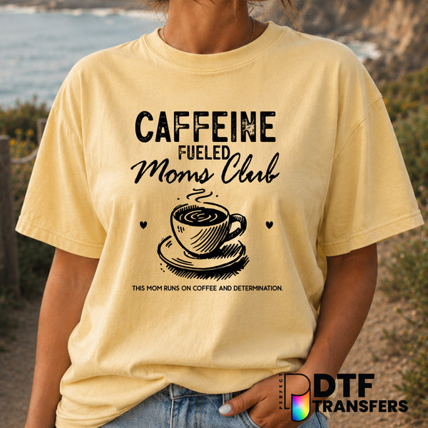 Caffeine Fueled Moms Club – Mother's Day DTF Transfer (view 2 of 2) – by Perfect DTF Transfers – Premade DTF Transfers – M...
