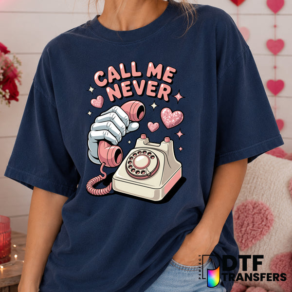CALL ME NEVER – Anti-Valentine's Day DTF Transfer (view 1 of 2) – by Perfect DTF Transfers – Premade DTF Transfers – Valen...