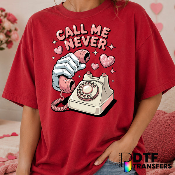 CALL ME NEVER – Anti-Valentine's Day DTF Transfer (view 2 of 2) – by Perfect DTF Transfers – Premade DTF Transfers – Valen...