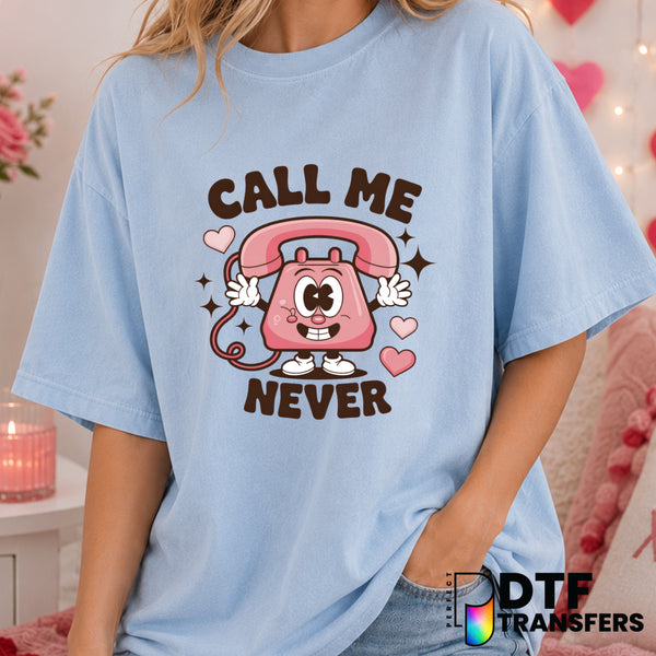Call Me Never – Valentine's Day DTF Transfer (view 2 of 2) – by Perfect DTF Transfers – Premade DTF Transfers – Valentine'...