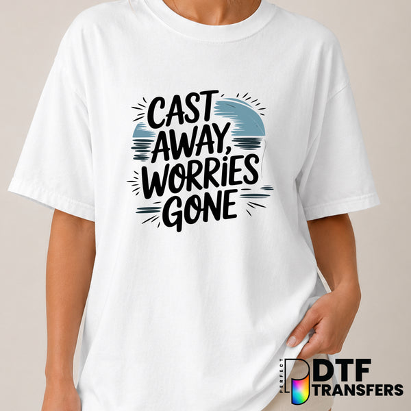 Cast Away Worries – Fishing DTF Transfer (view 2 of 2) – by Perfect DTF Transfers – Premade DTF Transfers – Fishing, Outdoor