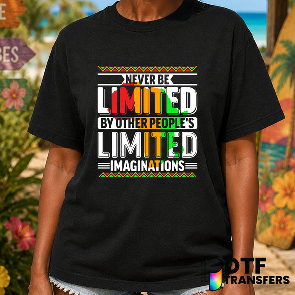 Never Be Limited By Other Peoples Limited Imagination Black History – Black History Month DTF Transfer