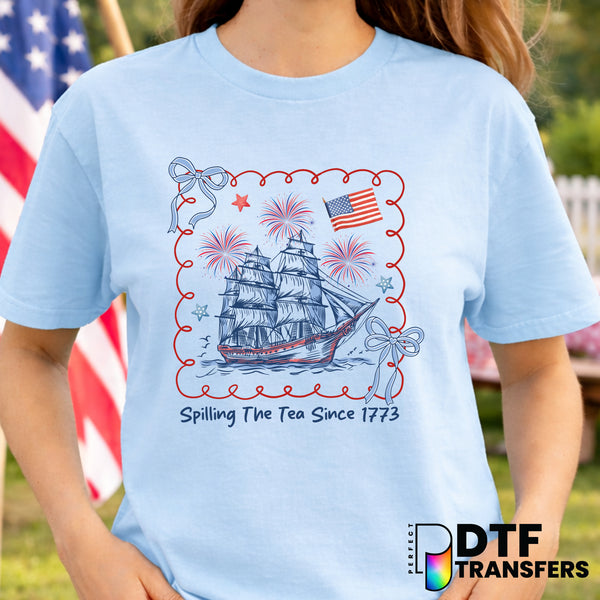 Spilling The Tea Since 1773 Boston Tea Party – Fourth of July DTF Transfer