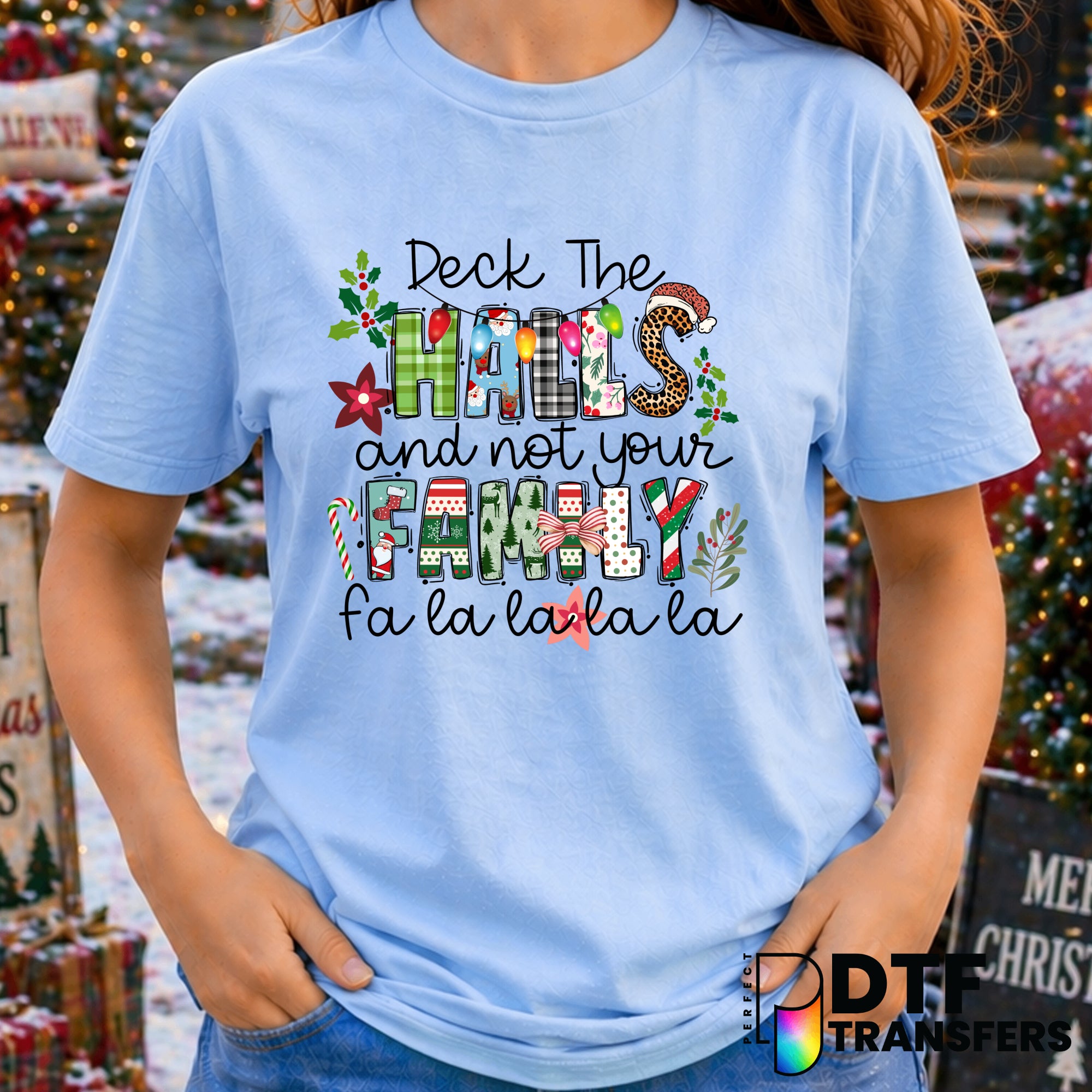 Deck The Halls And Not Your Family – Christmas DTF Transfer