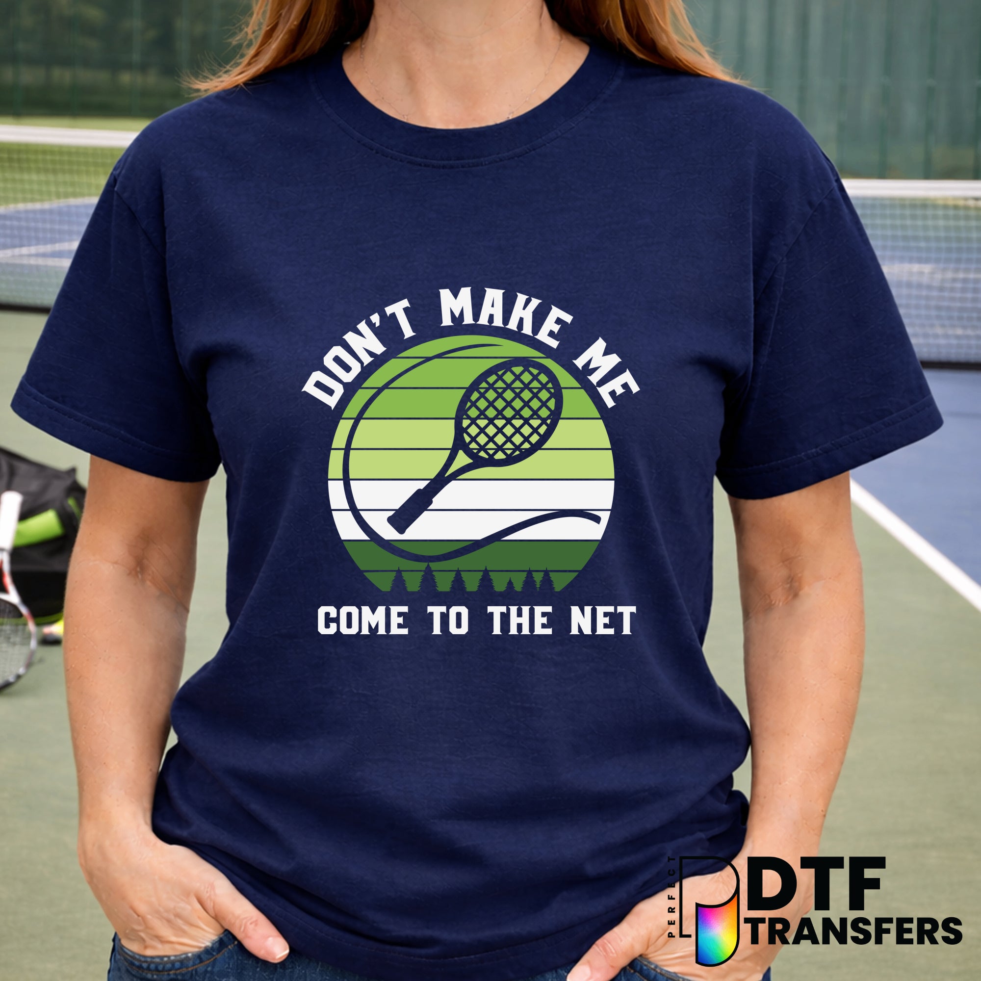 Don't Make Me Come To The Net – Tennis DTF Transfer