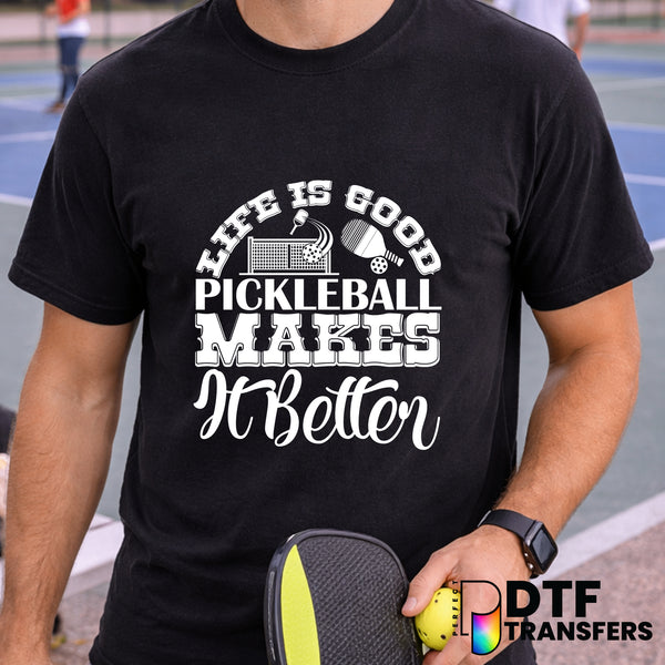 Life is Good Pickleball Makes it Better – Pickleball DTF Transfer