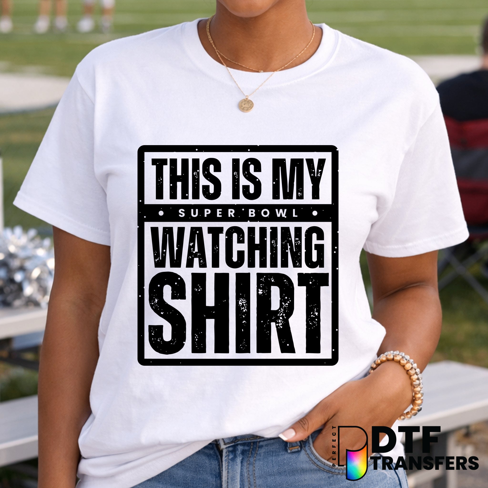 THIS IS MY SUPER BOWL WATCHING SHIRT – Football DTF Transfer