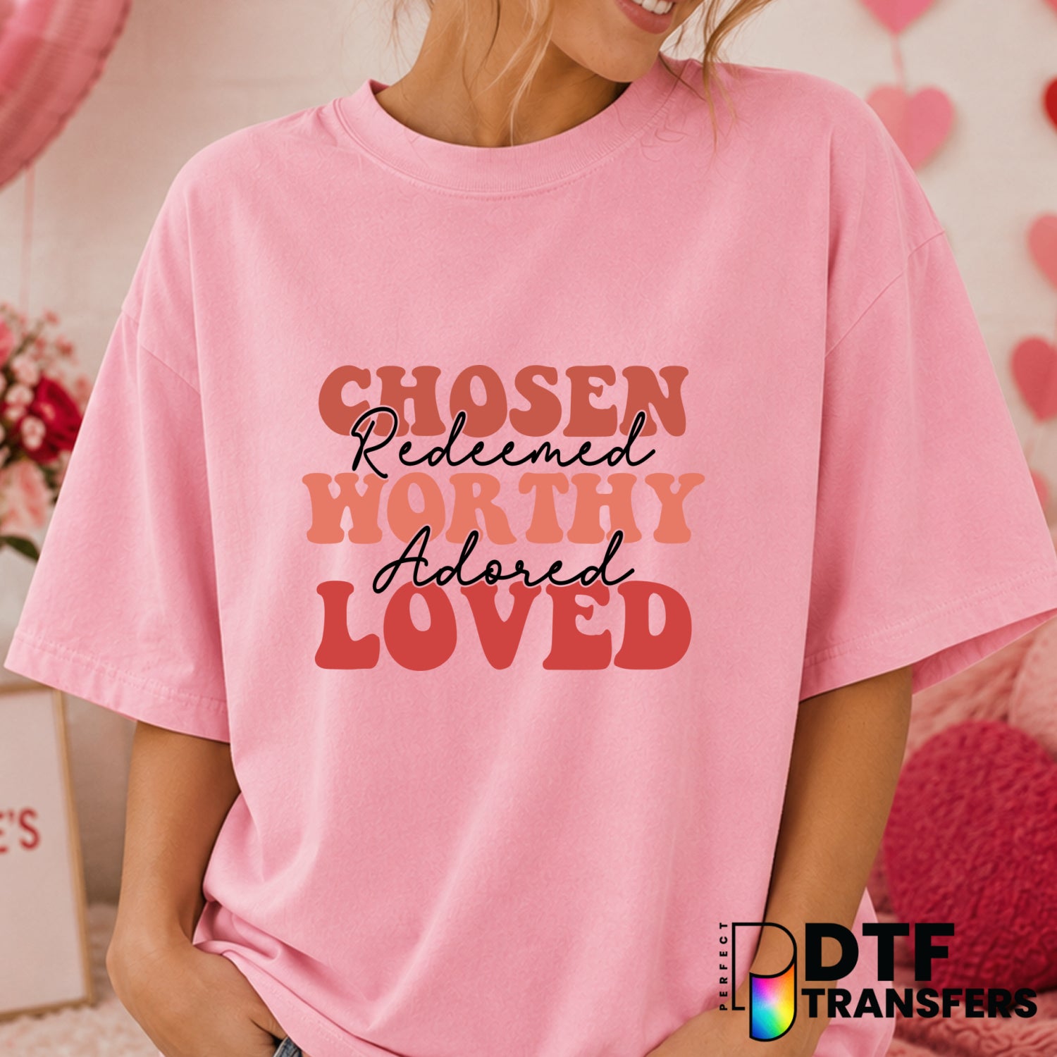 Chosen Redeemed Worthy Adored Loved – Valentine's Day DTF Transfer (view 2 of 2) – by Perfect DTF Transfers – Premade DTF...