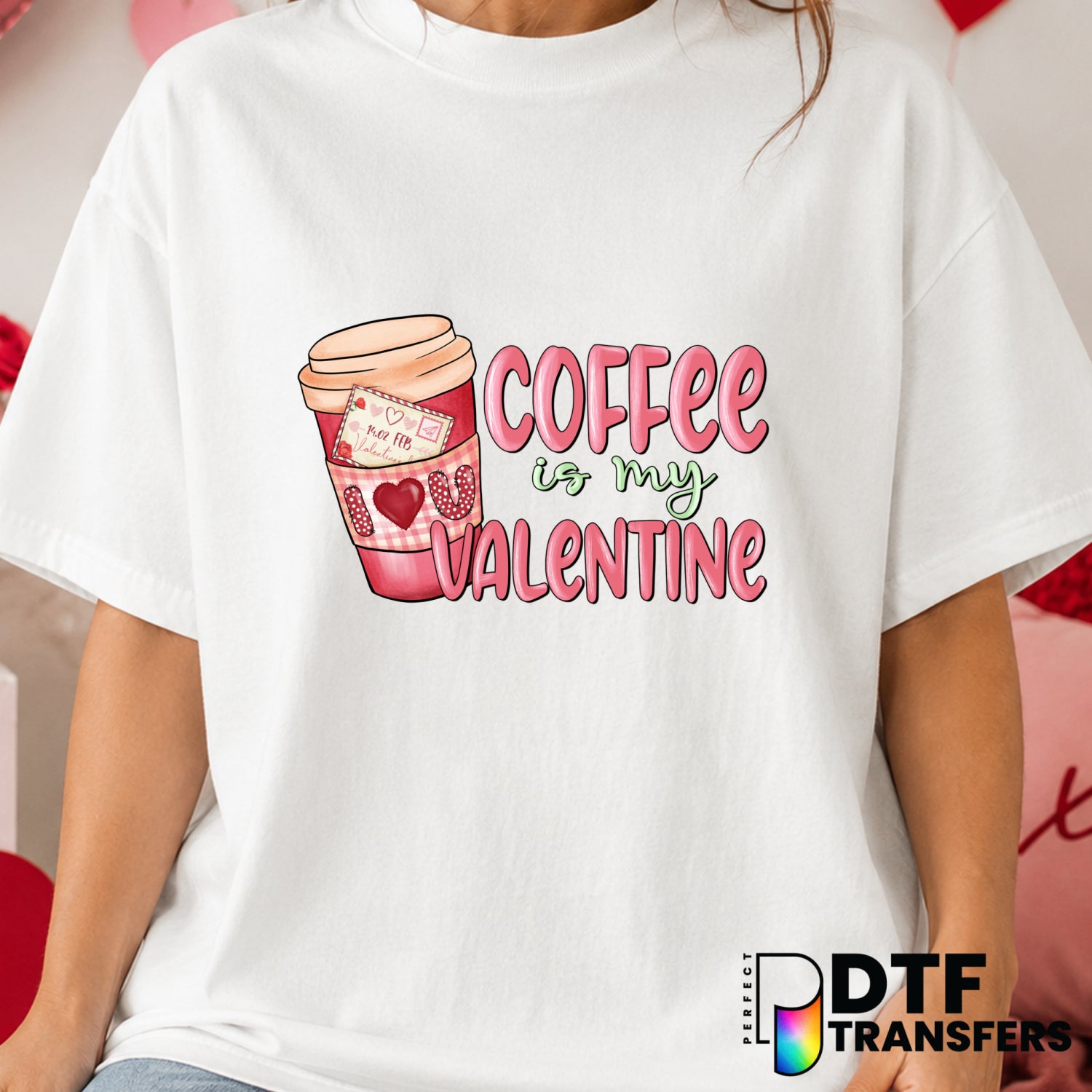 Coffee Is My Valentine – Valentine's Day DTF Transfer (view 1 of 2) – by Perfect DTF Transfers – Premade DTF Transfers – V...