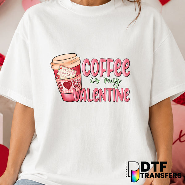 Coffee Is My Valentine – Valentine's Day DTF Transfer (view 1 of 2) – by Perfect DTF Transfers – Premade DTF Transfers – V...