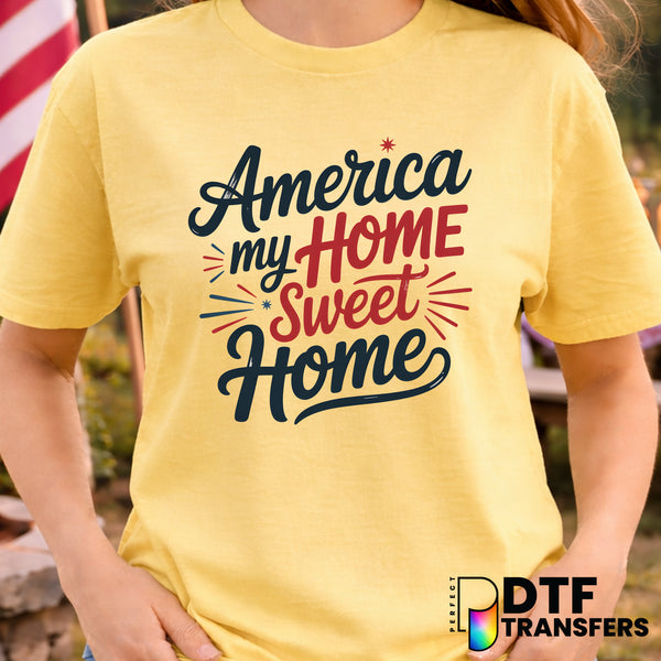 AMERICA MY HOME SWEET HOME – Fourth of July DTF Transfer