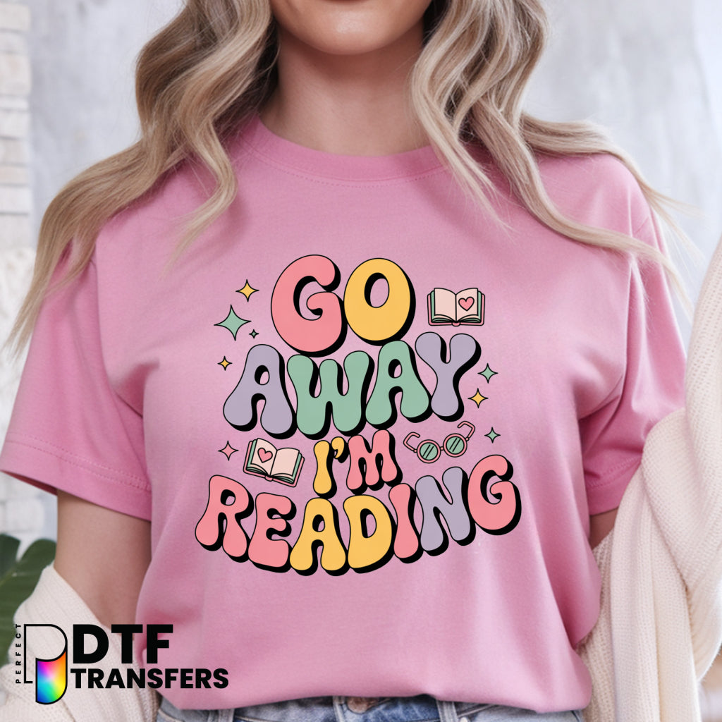 GO AWAY I'M READING – Colorful Book & Glasses Teacher DTF Transfer