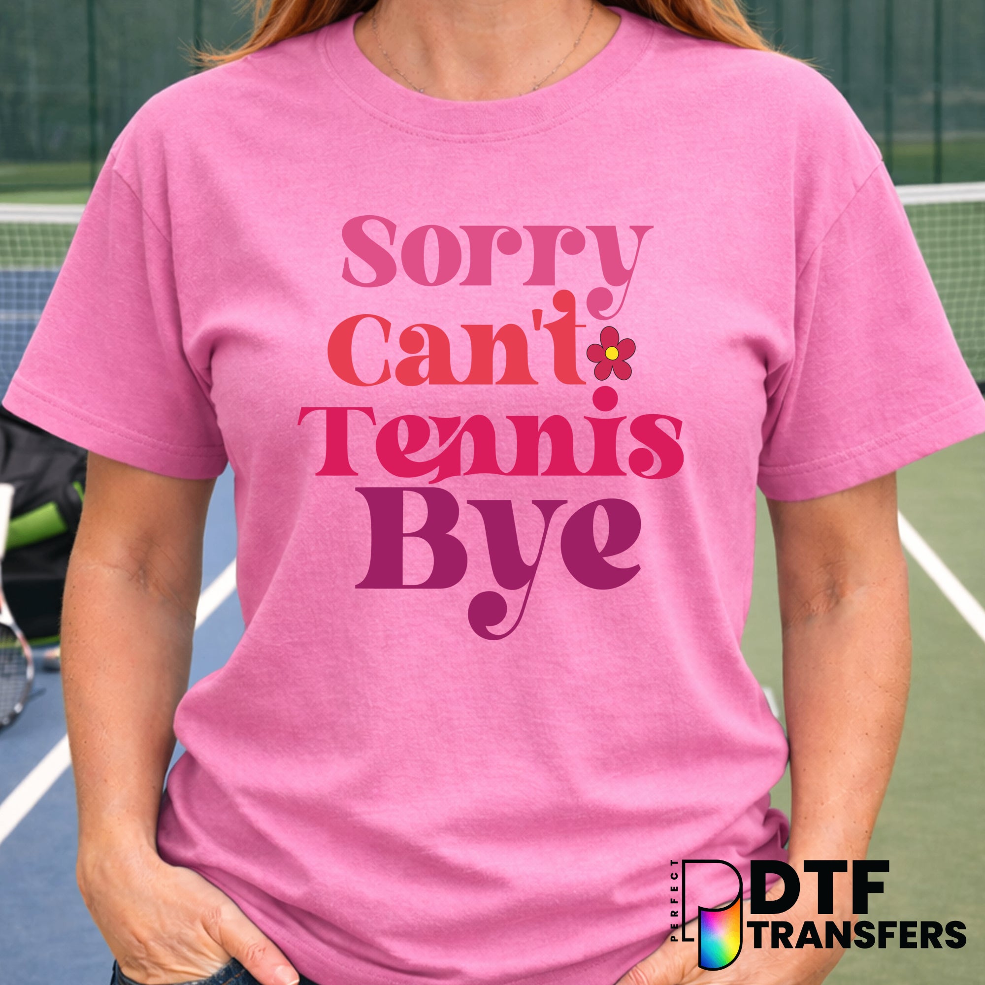 Sorry Can't Tennis Bye – Tennis DTF Transfer