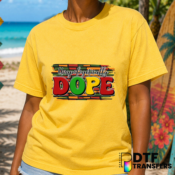 Unapologetically Dope Black History – Black History Month DTF Transfer