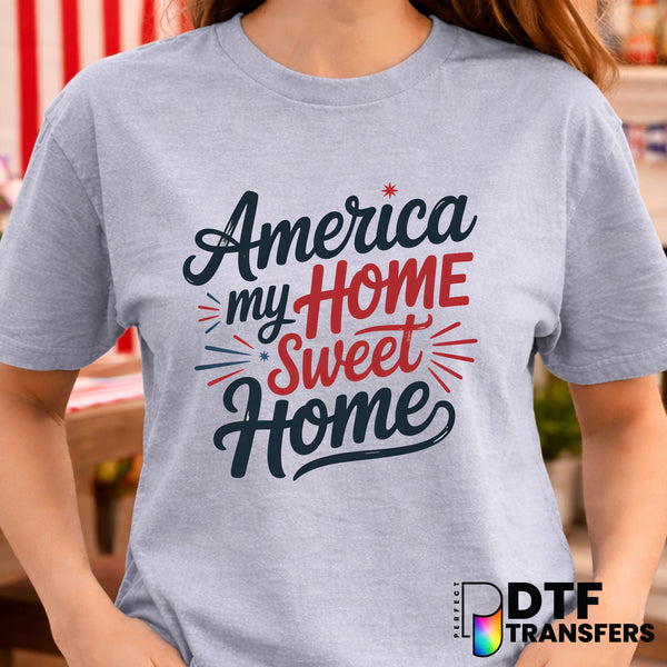AMERICA MY HOME SWEET HOME – Fourth of July DTF Transfer
