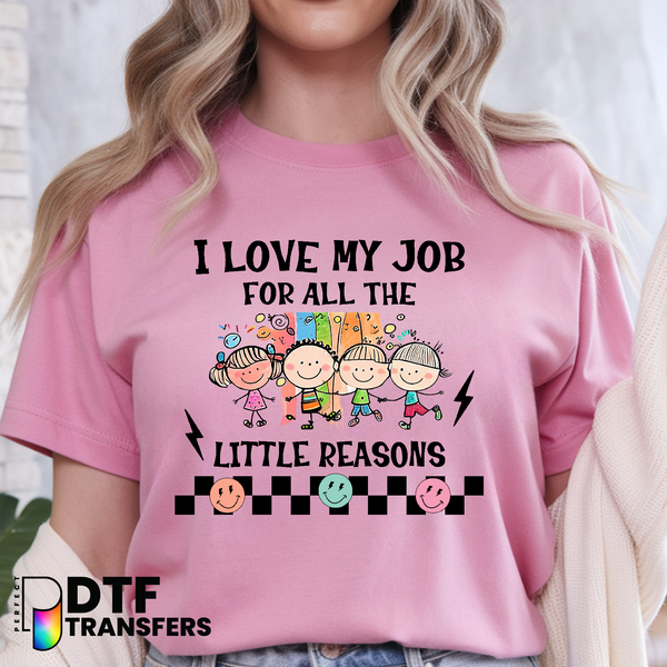 I Love My Job For All The Little Reasons – Teacher DTF Transfer