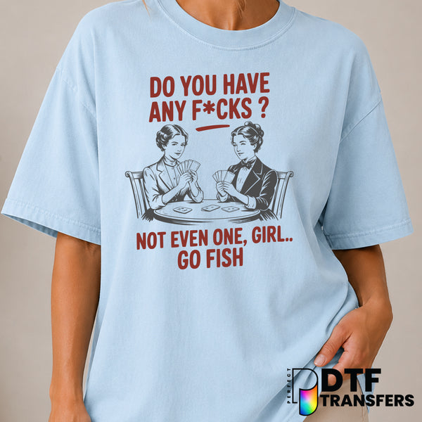 Do You Have Any F*cks Go Fish – Women Empowerment DTF Transfer (view 1 of 2) – by Perfect DTF Transfers – Premade DTF Tran...