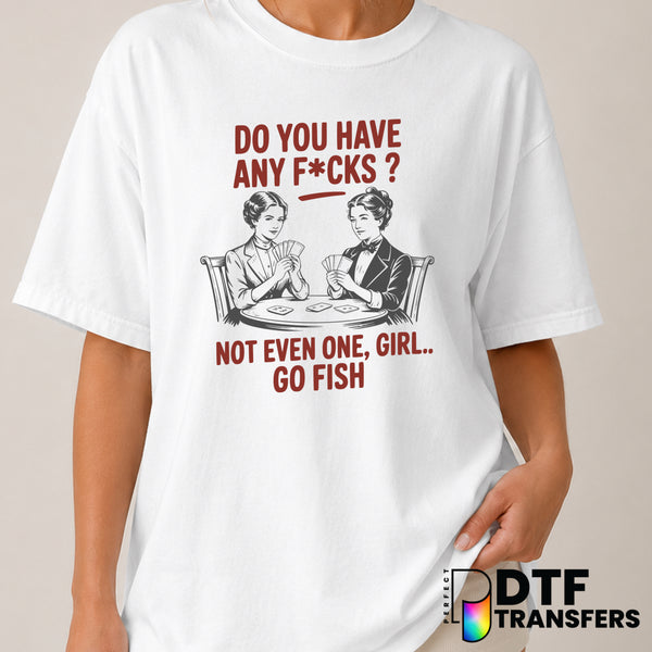 Do You Have Any F*cks Go Fish – Women Empowerment DTF Transfer (view 2 of 2) – by Perfect DTF Transfers – Premade DTF Tran...