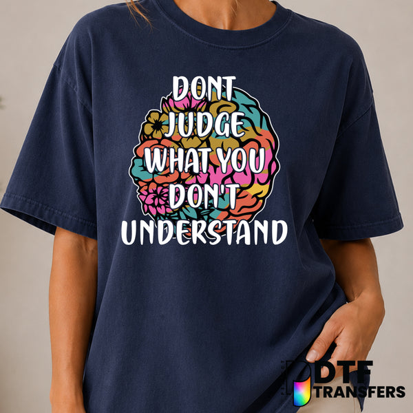 Don't Judge What You Don't Understand – Mental Health Awareness DTF Transfer (view 1 of 2) – by Perfect DTF Transfers – Pr...
