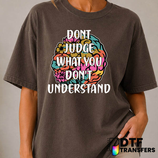Don't Judge What You Don't Understand – Mental Health Awareness DTF Transfer (view 2 of 2) – by Perfect DTF Transfers – Pr...