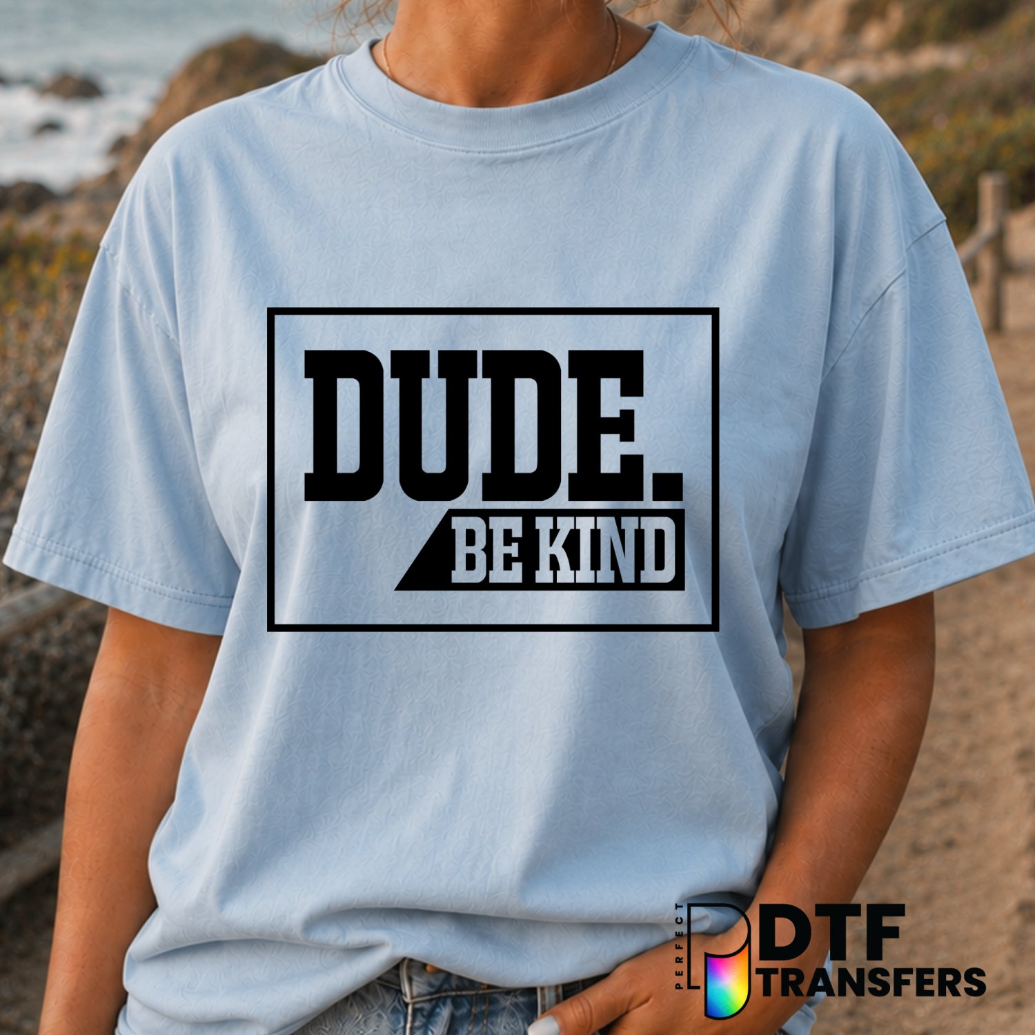 DUDE BE KIND. – Anti-Bullying DTF Transfer (view 1 of 2) – by Perfect DTF Transfers – Premade DTF Transfers – Anti-Bullyin...