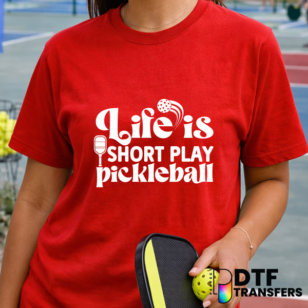 Life is Short Play Pickleball – Pickleball DTF Transfer