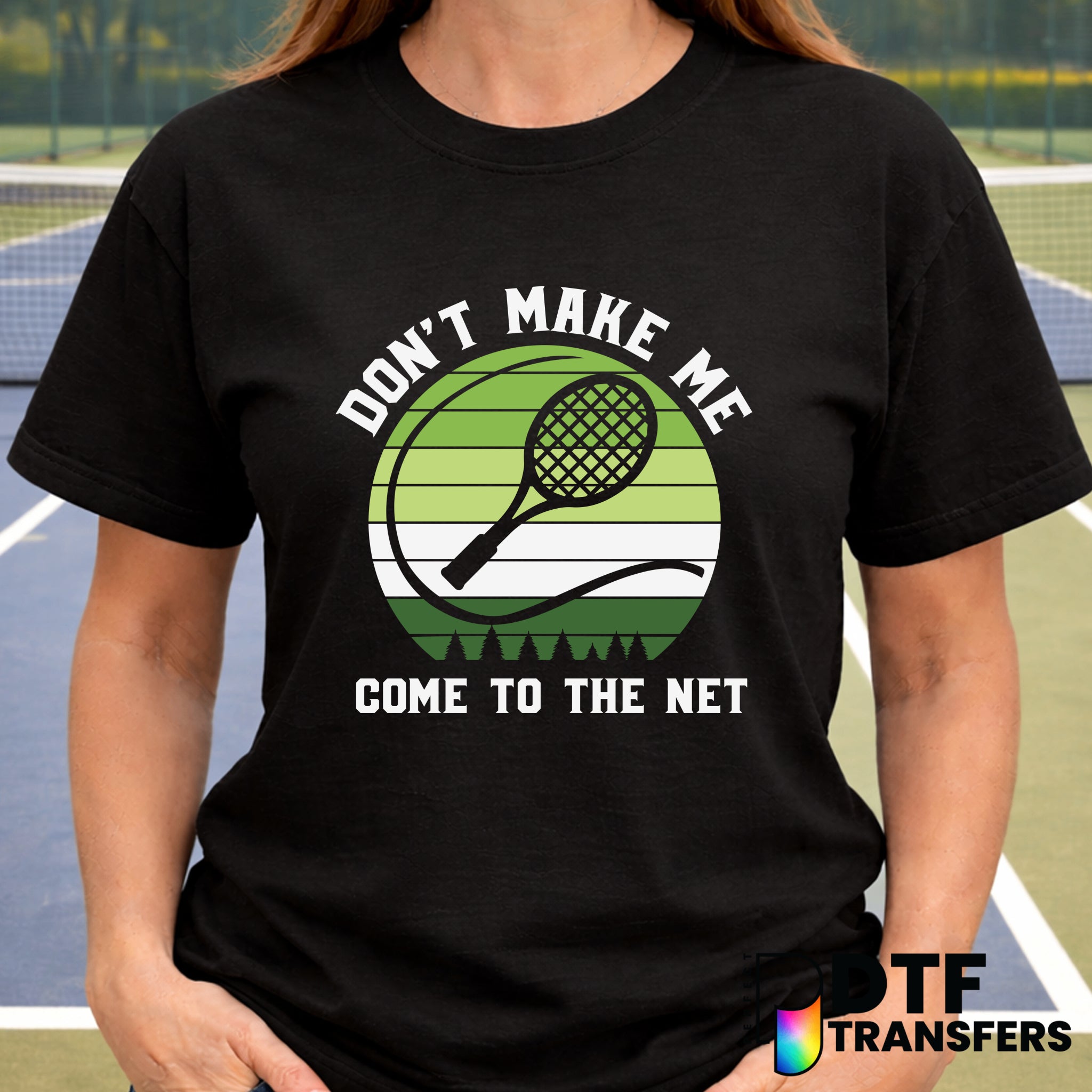 Don't Make Me Come To The Net – Tennis DTF Transfer