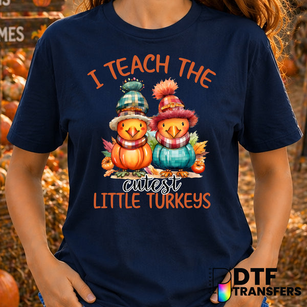 I Teach The Cutest Little Turkeys – Thanksgiving DTF Transfer