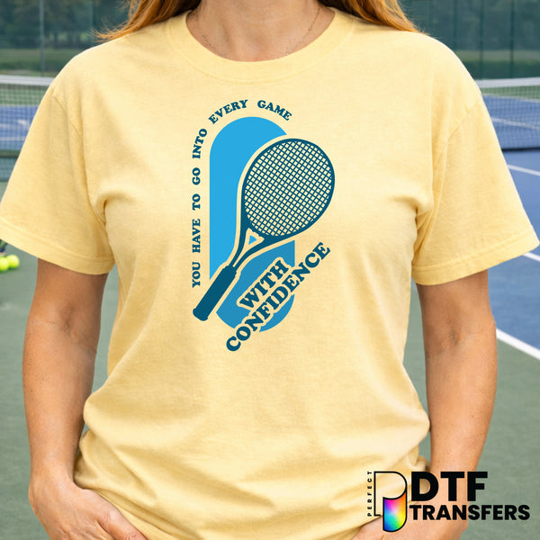 You Have To Go Into Every Game With Confidence – Tennis DTF Transfer