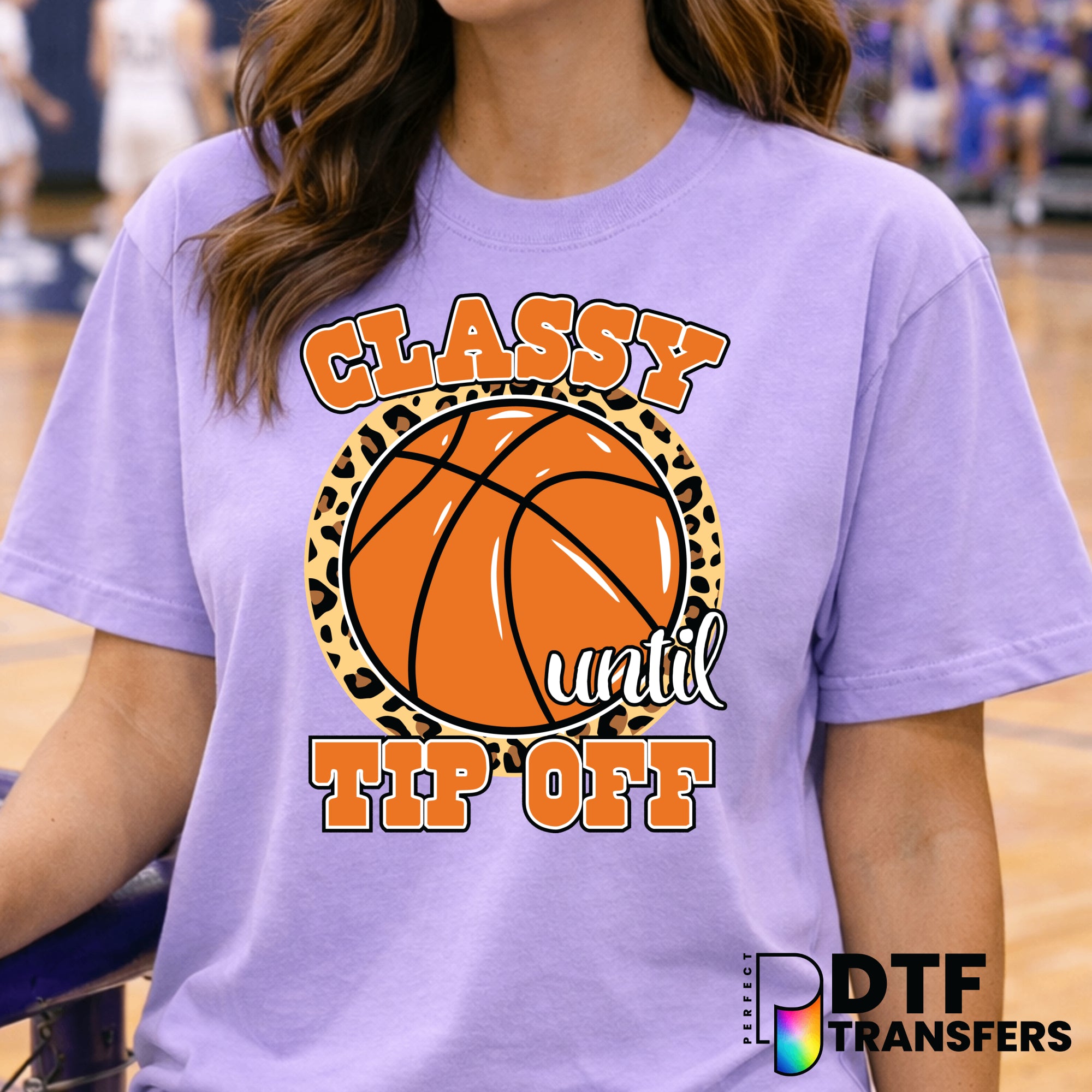 Classy Until Tip Off Basketball Mom – Basketball DTF Transfer
