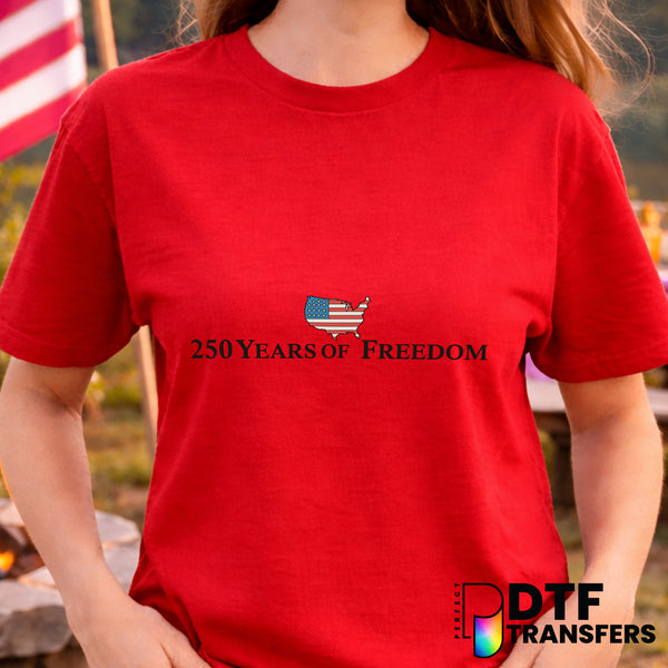 250 YEARS OF FREEDOM – Fourth of July DTF Transfer