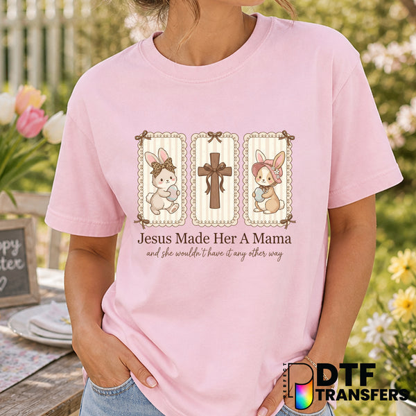 Jesus Made Her a Mama – Easter DTF Transfer