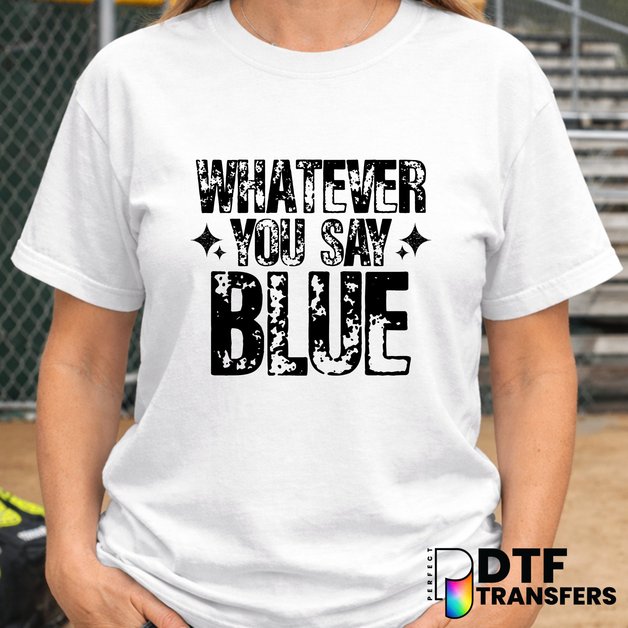Whatever You Say Blue Softball – DTF Transfer