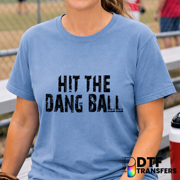 Hit The Dang Ball – Baseball DTF Transfer