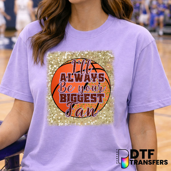 I'll Always Be Your Biggest Fan Basketball Mom – Basketball DTF Transfer