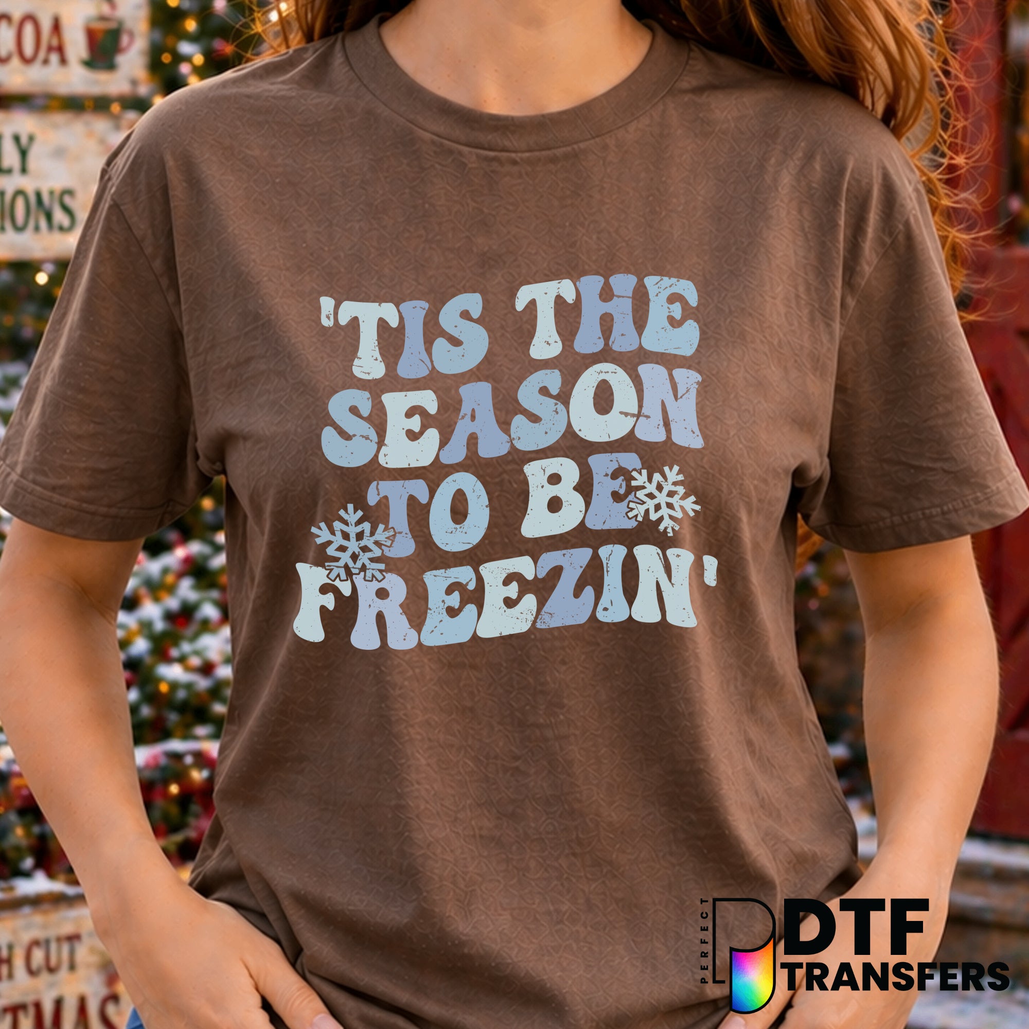 Tis the Season to be Freezin – Christmas DTF Transfer