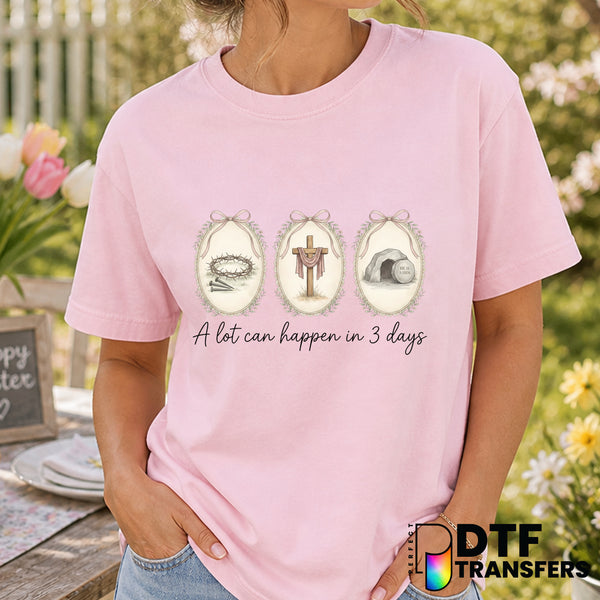 A Lot Can Happen in 3 Days Easter Religious Cross Coquette Bows – DTF Transfer