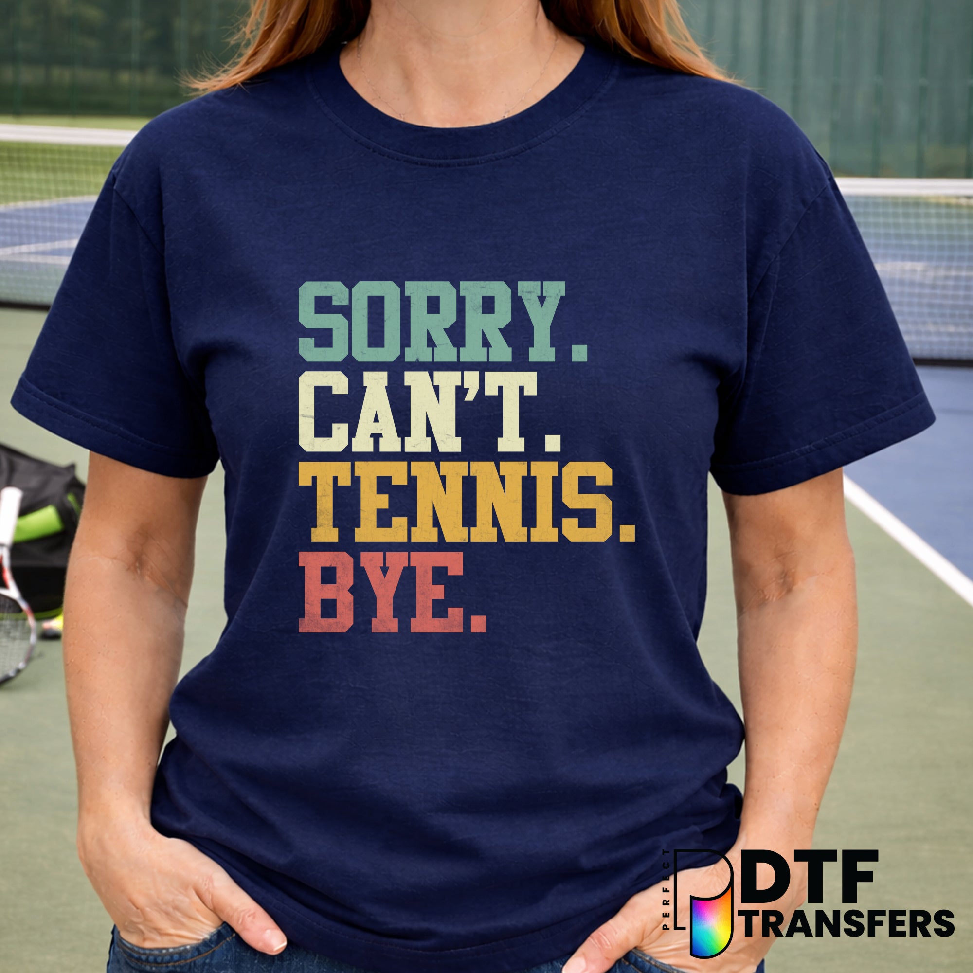 Sorry Can't Tennis Bye – Tennis DTF Transfer