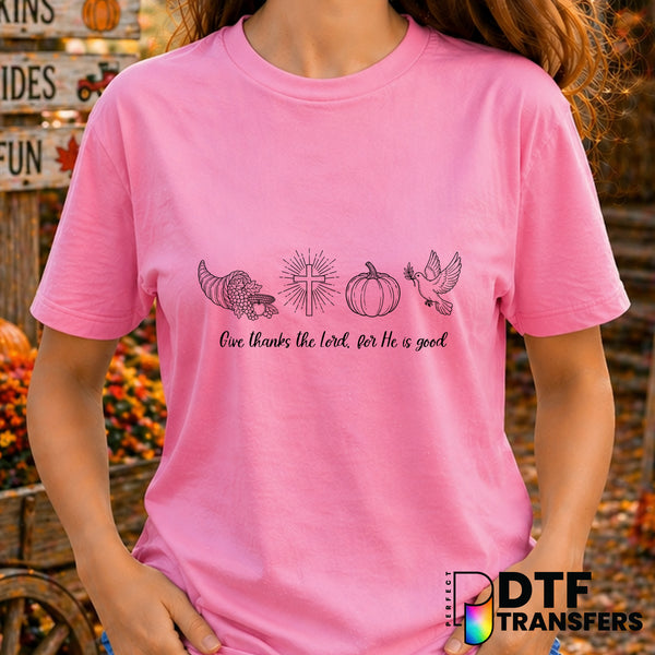 Give Thanks The Lord For He Is Good – Thanksgiving DTF Transfer