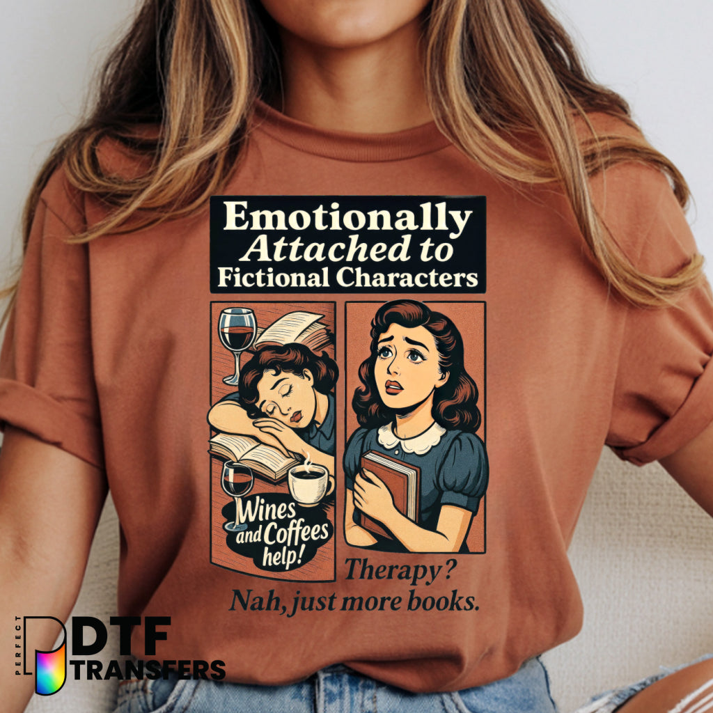 Emotionally Attached to Fictional Characters Vintage Reading – Teacher DTF Transfer