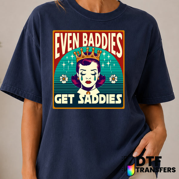 Even Baddies Get Saddies – Mental Health Awareness DTF Transfer (view 1 of 2) – by Perfect DTF Transfers – Premade DTF Tra...