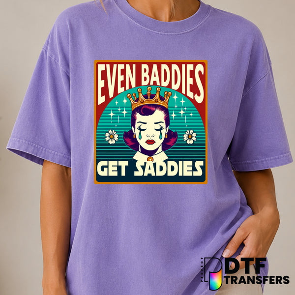 Even Baddies Get Saddies – Mental Health Awareness DTF Transfer (view 2 of 2) – by Perfect DTF Transfers – Premade DTF Tra...