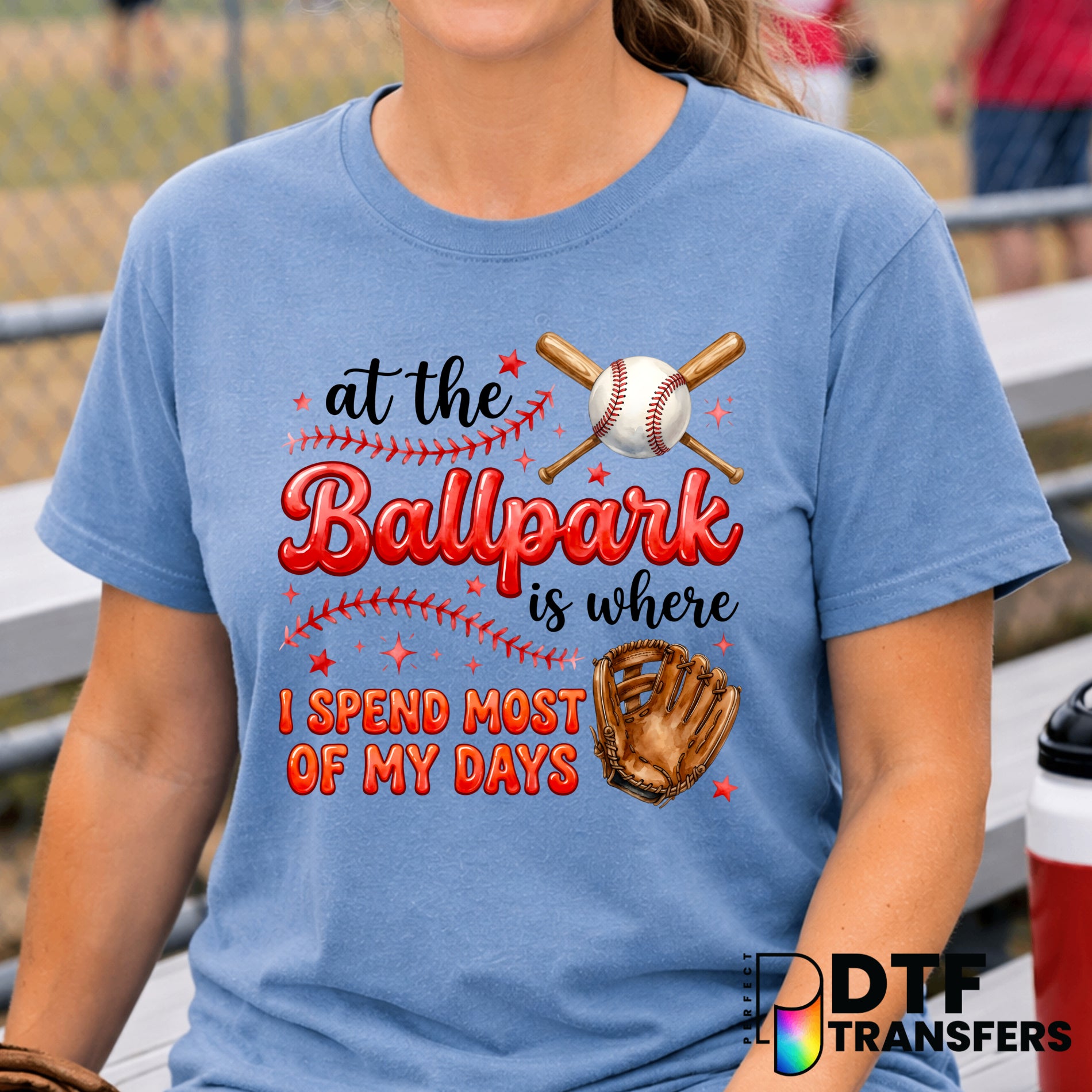 At The Ballpark Is Where I Spend Most Of My Days – Baseball DTF Transfer