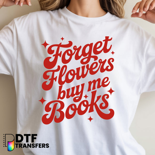 Forget Flowers Buy Me Books – Reading Teacher DTF Transfer