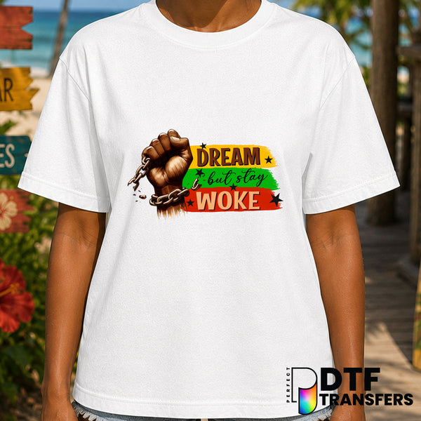 Dream But Stay Woke Breaking Chains – Black History Month DTF Transfer